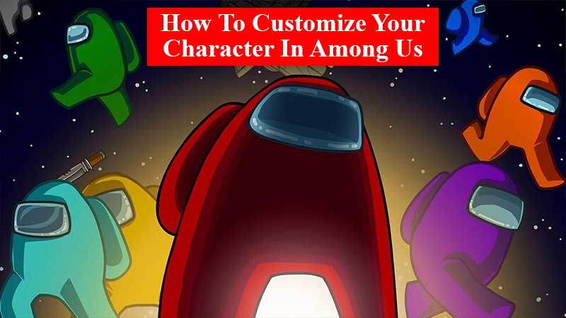 Among Us character customization how to customize your character in Among US
