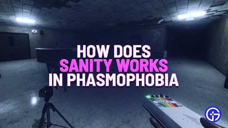 phasmophobia sanity guide - how does sanity works in phasmophobia