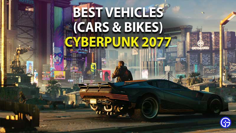 best vehicles in cyberpunk 2077 guide