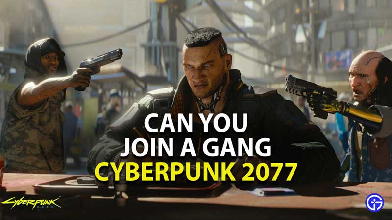 can you join a gang in cyberpunk 2077