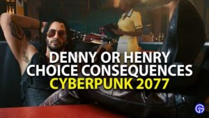 Cyberpunk 2077 Choose Denny Or Henry Second Conflict Choice Guide