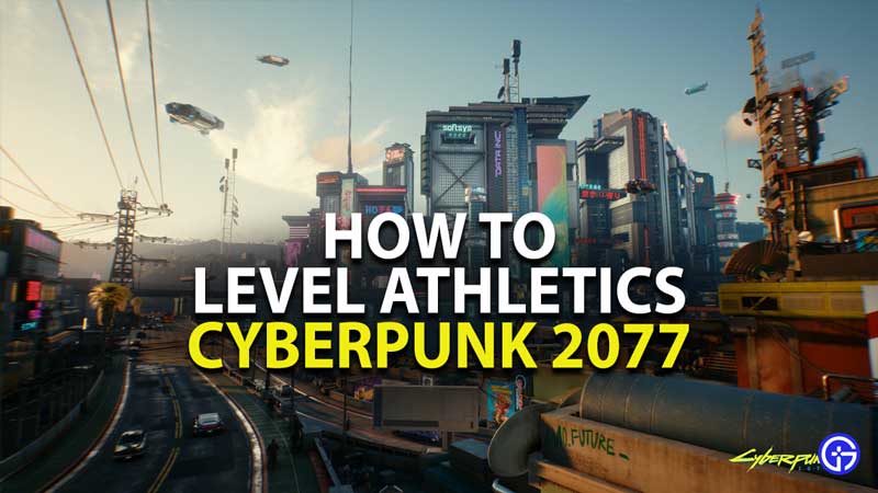 how to level athletics in cyberpunk 2077