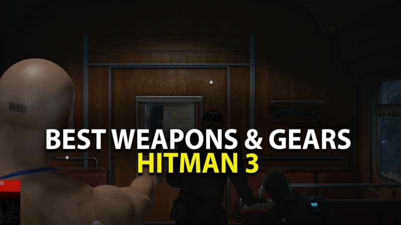 Best Weapons and Gears: Hitman 3