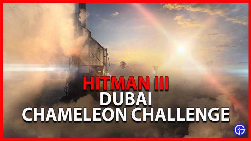Hitman 3 Dubai Chameleon Challenge