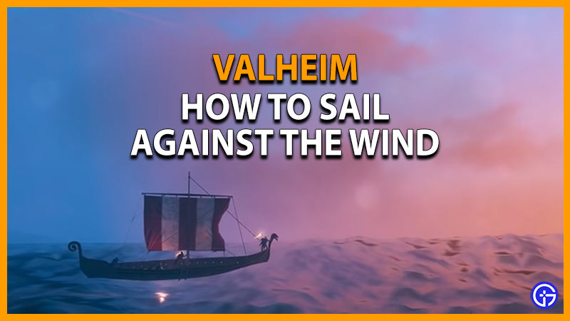 Sail against wind Valheim