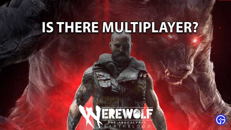 does Werewolf The Apocalypse Earthblood have multiplayer