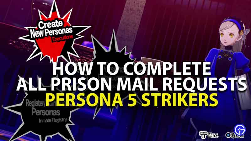 how to complete all prison mail requests in persona 5 strikers