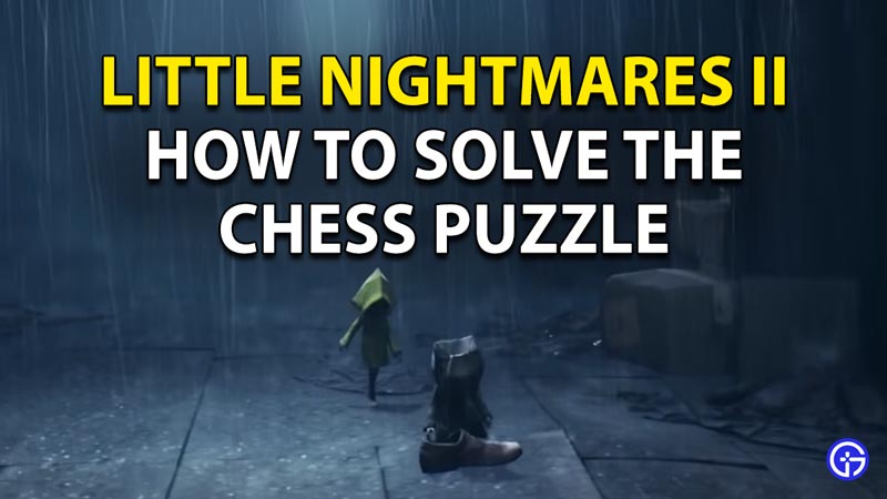 How to Solve Chess Puzzle in Little Nightmares 2