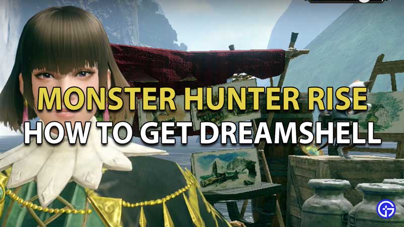 How to get Dreamshell in Monster Hunter Rise