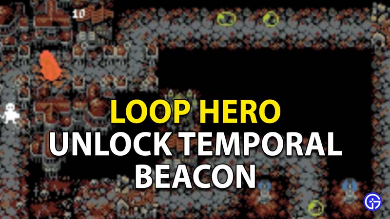 Unlock Temporal Beacon in Loop Hero