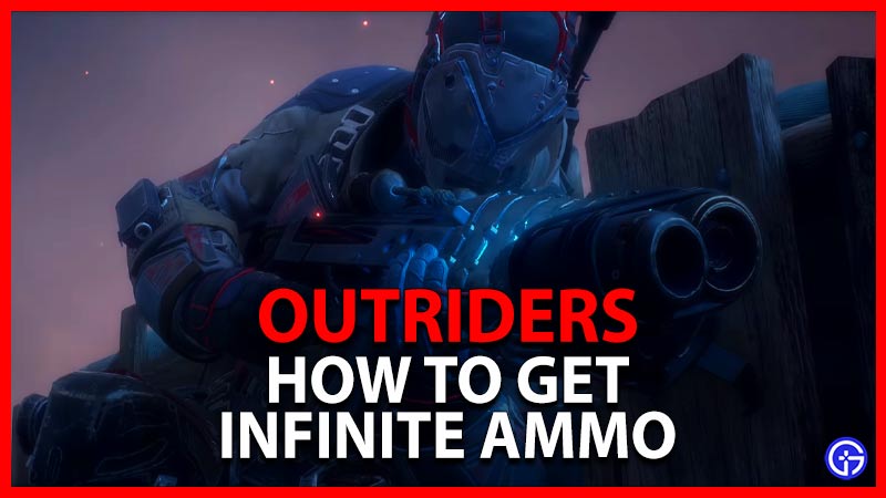 Outriders How to Get Infinite Ammo and Unlimited Ammunition