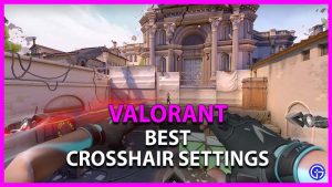Valorant: Best Crosshair Settings That Will Help You Aim Better & Win