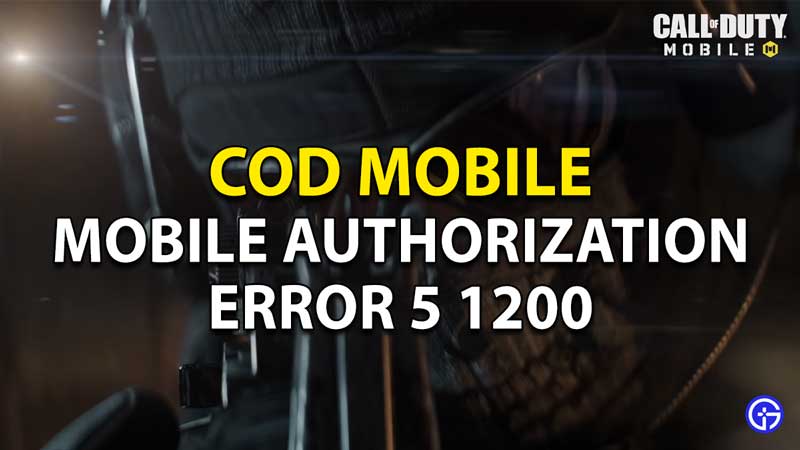 Call Of Duty Mobile: Authorization Error 5 1200