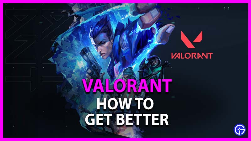 how to get better at valorant
