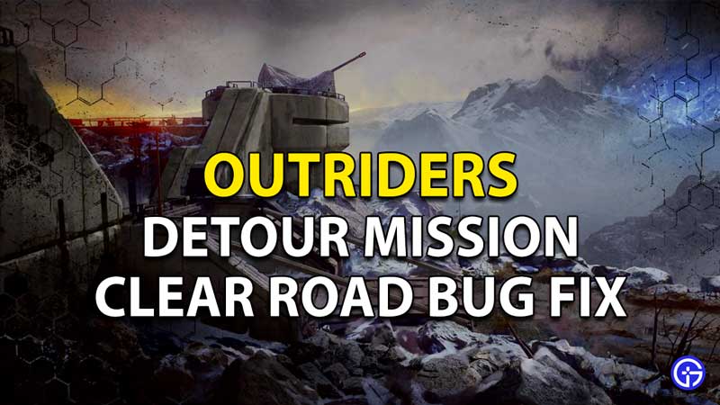 Outriders Detour mission Bug fix