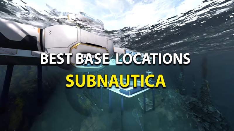 Best Base Locations In Subnautica