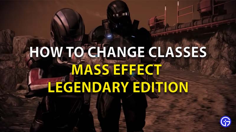 How To Change Classes In Mass Effect