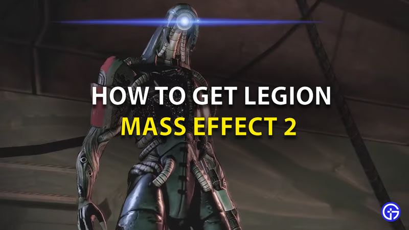 How To Get Legion Mass Effect 2