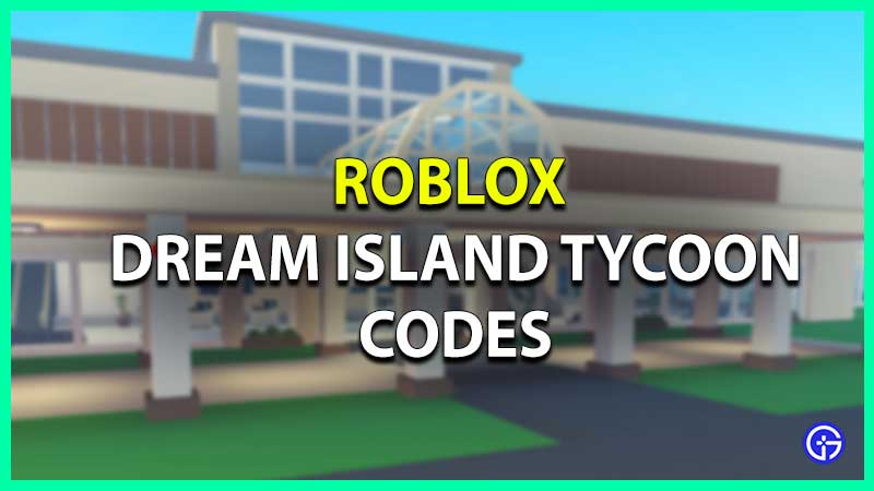 Roblox Dream Island Tycoon Codes list
