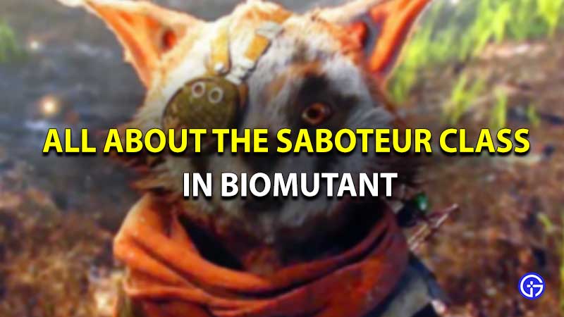 Biomutant Saboteur
