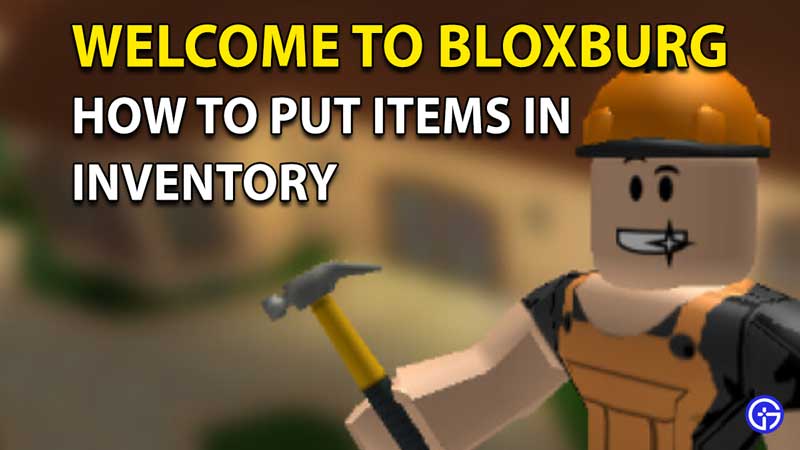 Roblox Welcome To Bloxburg: How To Put Items Back In Inventory