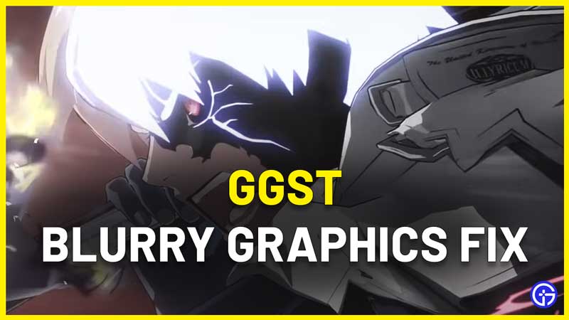 Guilty Gear Strive Blurry Bug Fix On PC