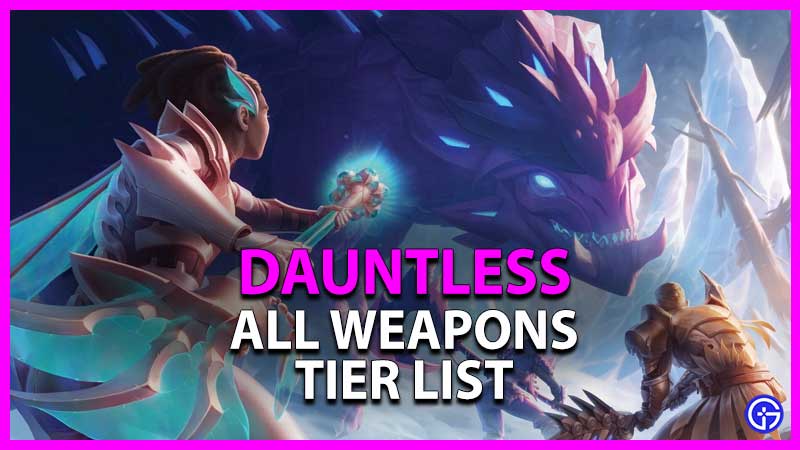Dauntless Weapons Tier List