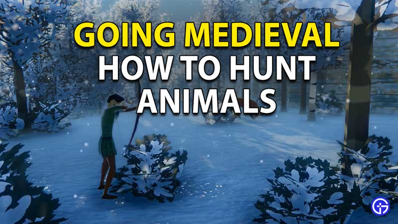 Going Medieval: How To Hunt Animals