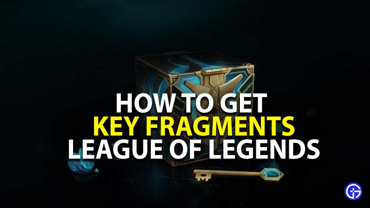 How To Get Key Fragments In League of Legends