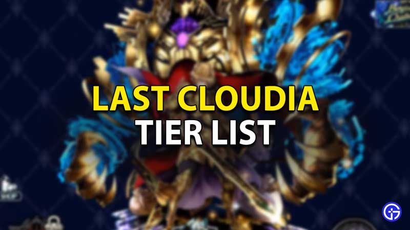 best character tier list in last cloudia 2021