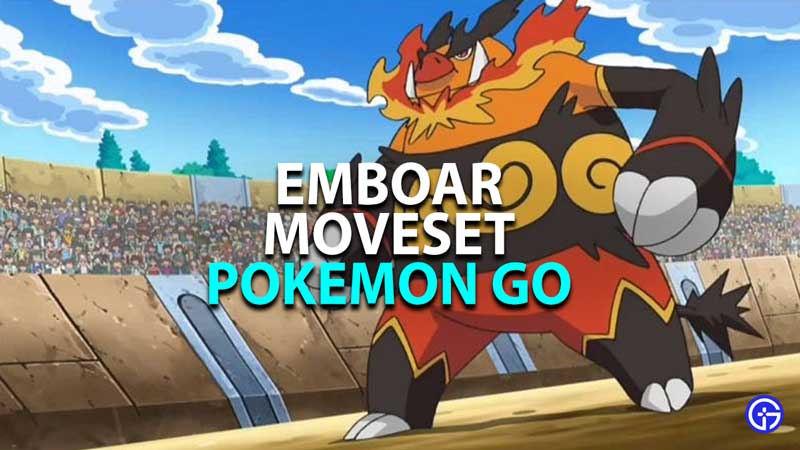 emboar moveset in pokemon go