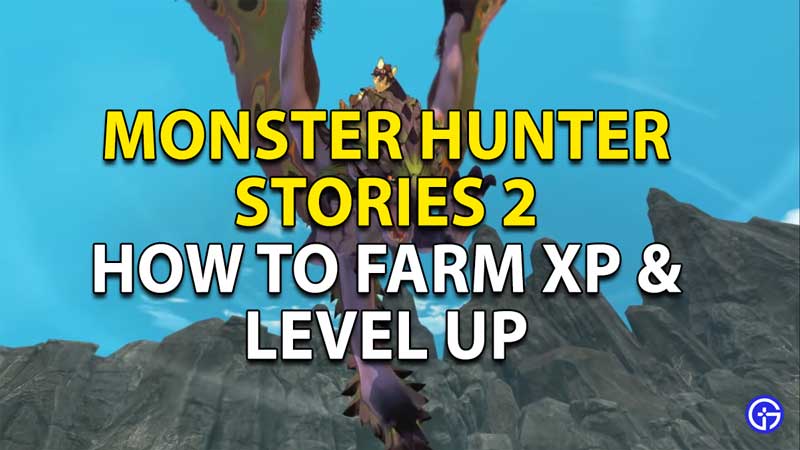 monster hunter stories 2 how to farm xp and level up