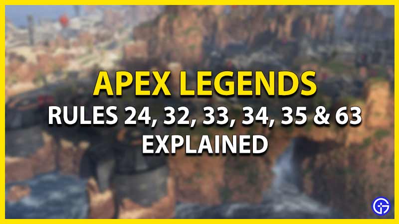 Apex Legends Rules 24, 32, 33, 34, 35, 63