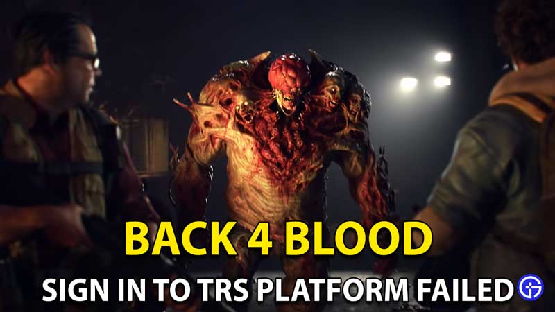 Back 4 Blood Sign In To TRS Online Platform Failed Fix