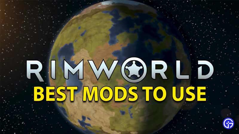 Best RimWorld Mods To Install And Use