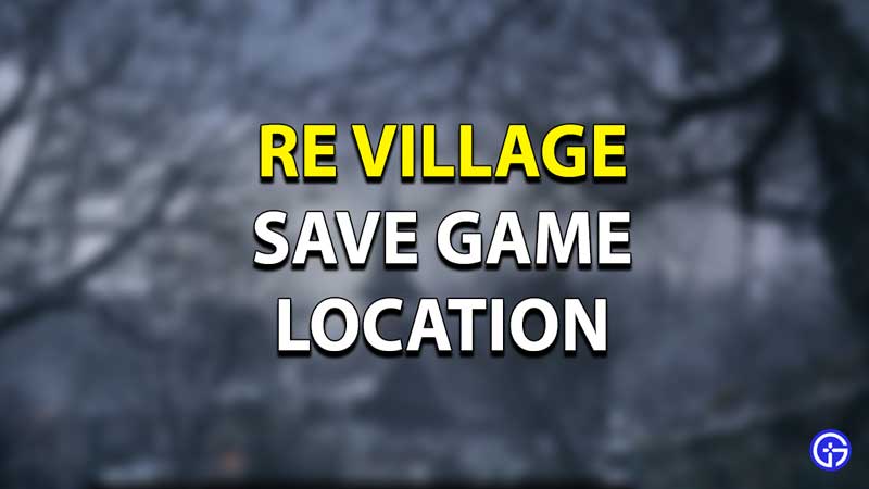 RE Village Save Game Location
