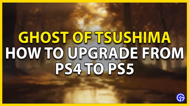 how to upgrade from ps4 to ps5 ghost of tsushima