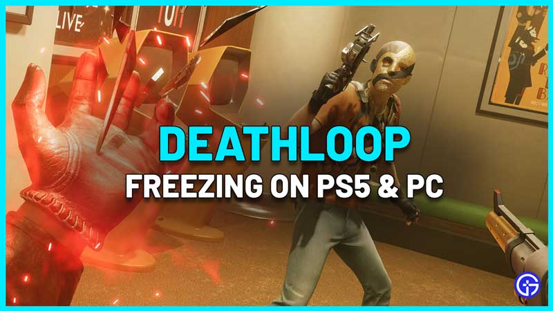 Deathloop Freezing on PS5 and PC