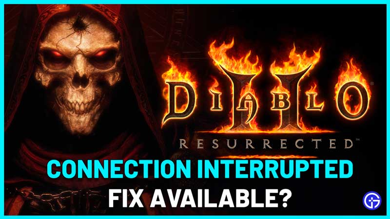 Fix Diablo 2 Resurrected Connection Interrupted issues