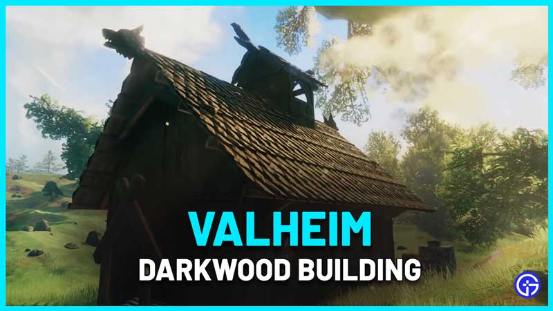 How to Make Darkwood Buildings in Valheim