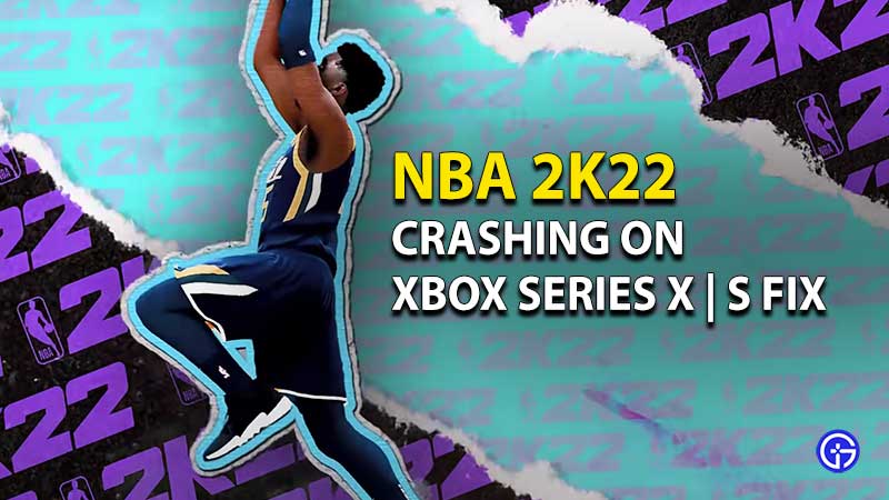 NBA 2k22 Crashing On Xbox Series X | S Fix