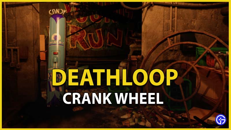deathloop crank wheel