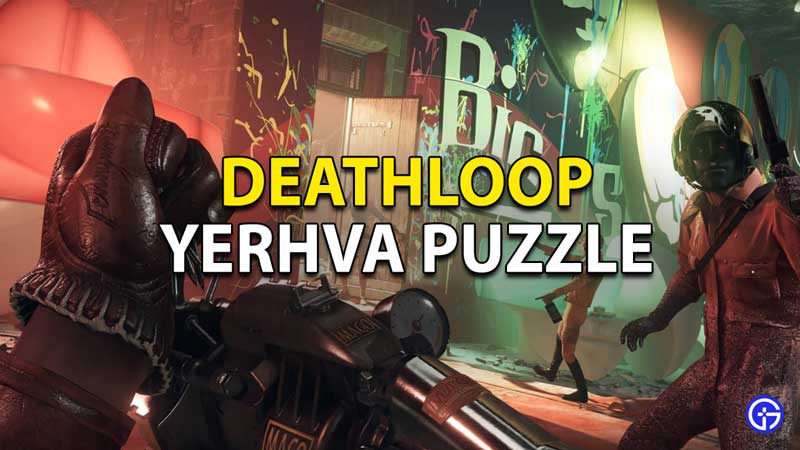 Deathloop Yerhva: Queen Of Riddles Answers And Location