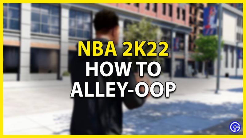 how to alley-oop in nba 2k22