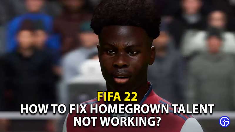 how to fix homegrown talent not working fifa 22