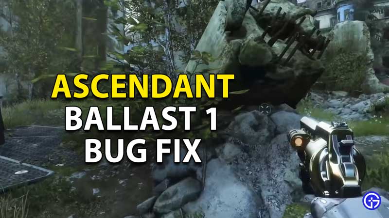 how to fix the ascendant ballast 1 bug