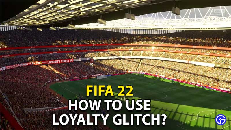 how to use loyalty glitch in fifa 22