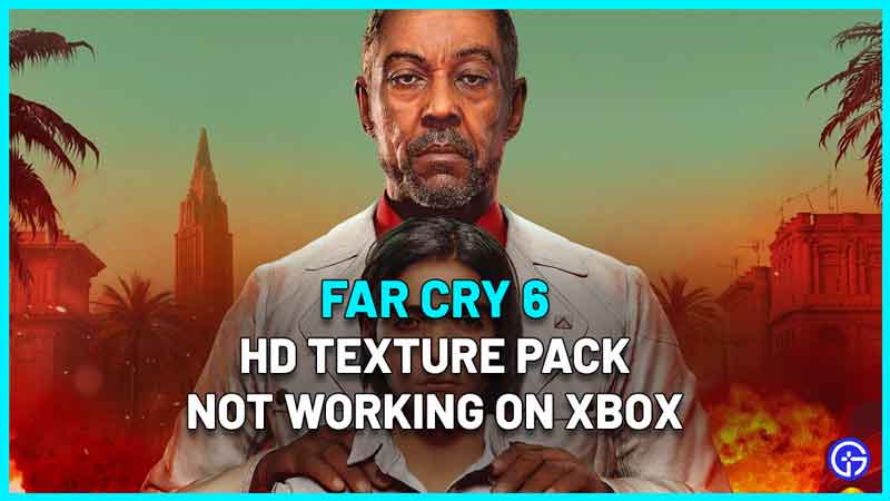 Far Cry 6 Xbox HD Texture Pack Not Working Fix