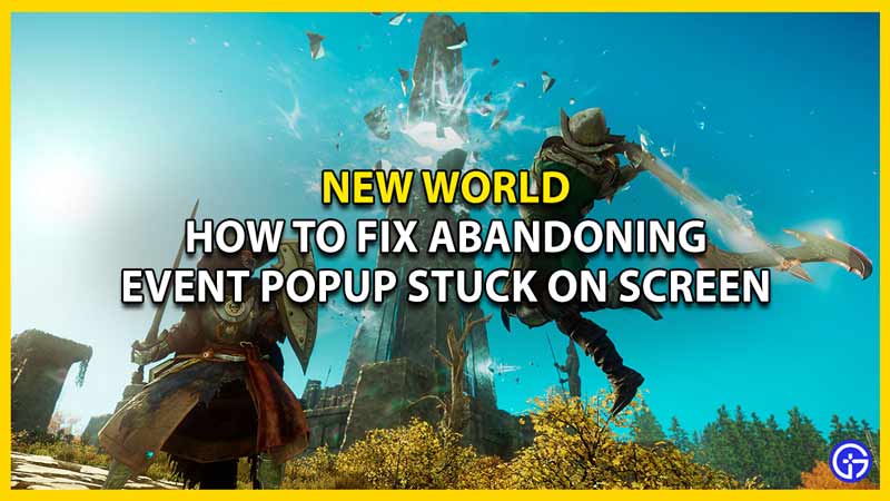 abandoning event popup stuck on screen fix for new world