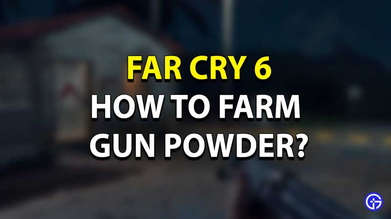 FC6 Gun Powder Farming